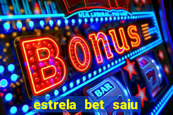 estrela bet saiu do ar